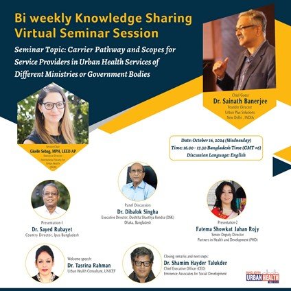 1st Bi weekly knowledge sharing Virtual Seminar Session: Career Pathway and Scopes for Service Providers in Urban Health Services of  Different Ministries or Government Bodies